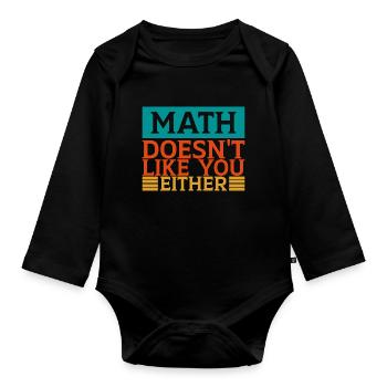 Mathematics Dear Math Stop Asking About Your X - Organic Longsleeve Baby Bodysuit - black - Front