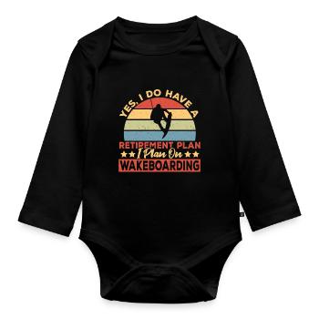 Wakeboarder Retirement Plan Wakeboarding - Organic Longsleeve Baby Bodysuit - black - Front