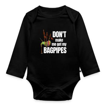 Don't Make Me Get My Bagpipes Classic - Organic Longsleeve Baby Bodysuit - black - Front