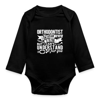 Orthodontist Orthodontist You Can't Understand - Organic Longsleeve Baby Bodysuit - black - Front