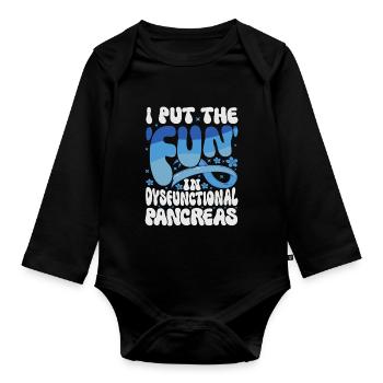 I Put The Fun In Dysfunctional Pancreas - Baby Bio-Langarm-Body - Schwarz - Vorne