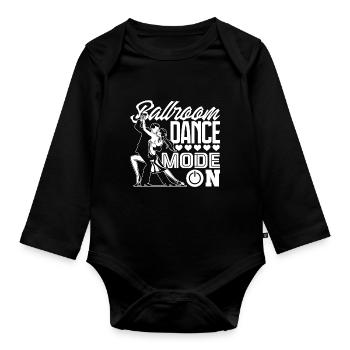 Ballroom Dancer Ballroom Dance Mode On - Organic Longsleeve Baby Bodysuit - black - Front