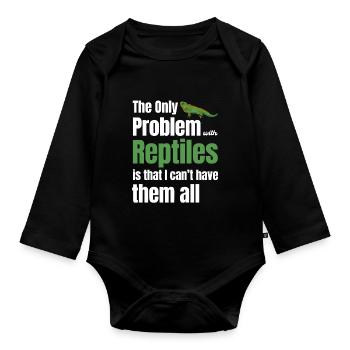 The only problem with reptiles: herpetologist, - Organic Longsleeve Baby Bodysuit - black - Front