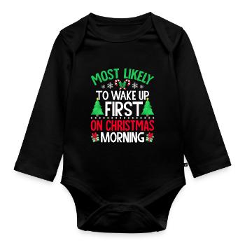 Most Likely to Wake Up First On Christmas Morning - Organic Longsleeve Baby Bodysuit - black - Front