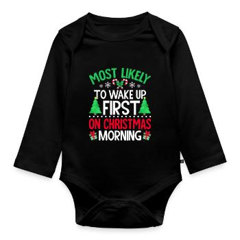 Most Likely to Wake Up First On Christmas Morning - Organic Longsleeve Baby Bodysuit - black - Front