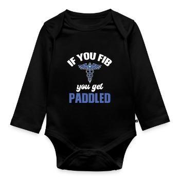 If you fib you will be paddled funny emt - Organic Longsleeve Baby Bodysuit - black - Front