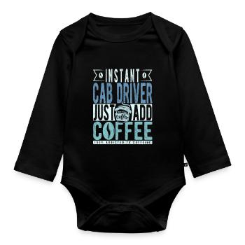 Instant Cab Driver Just Add Coffee - Organic Longsleeve Baby Bodysuit - black - Front