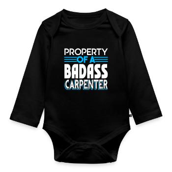 Carpenter Property Of A Badass Carpenter - Organic Longsleeve Baby Bodysuit - black - Front