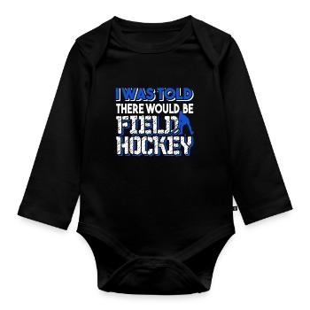 Field Hockey There Would Be Field Hockey - Organic Longsleeve Baby Bodysuit - black - Front