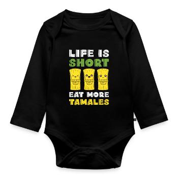 Tamales Lover Art - Life Is Short Eat More Mexican - Organic Longsleeve Baby Bodysuit - black - Front