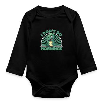 Dinosaur Funny I Don't Do Mornings - Organic Longsleeve Baby Bodysuit - black - Front