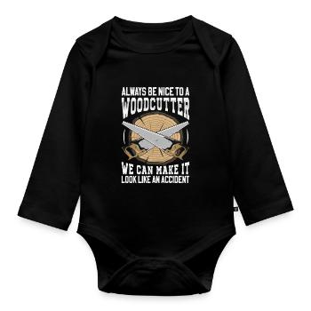 Be Nice To A Woodcutter - Lumberjack Saying - Organic Longsleeve Baby Bodysuit - black - Front