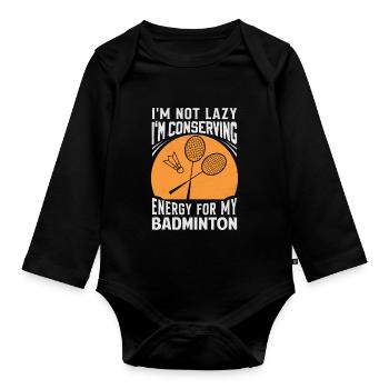 Badminton Spruch - Not Lazy Conserving Energy - Baby Bio-Langarm-Body - Schwarz - Vorne