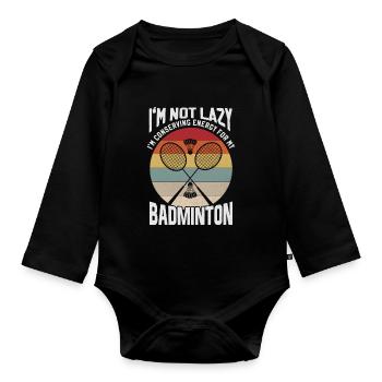 Badminton Spruch - Not Lazy Conserving Energy - Baby Bio-Langarm-Body - Schwarz - Vorne