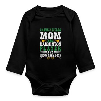 Badminton Mama – Zwei Titel – Ich Rocke Sie Beide - Baby Bio-Langarm-Body - Schwarz - Vorne