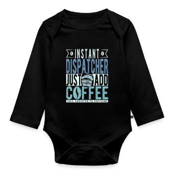 Instant Dispatcher Just Add Coffee - Organic Longsleeve Baby Bodysuit - black - Front