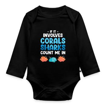 When it comes to corals and sharks, count me among them - Organic Longsleeve Baby Bodysuit - black - Front