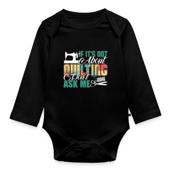 Quilting Ask Me About Quilting - Organic Longsleeve Baby Bodysuit - black - Front