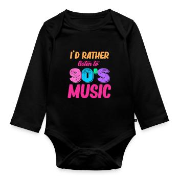 I'd rather listen to 90s music, Boomer-age, - Organic Longsleeve Baby Bodysuit - black - Front