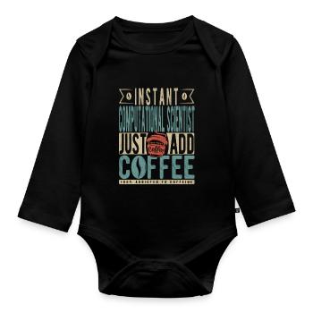 Instant Computational Scientist Just Add Coffee - Organic Longsleeve Baby Bodysuit - black - Front