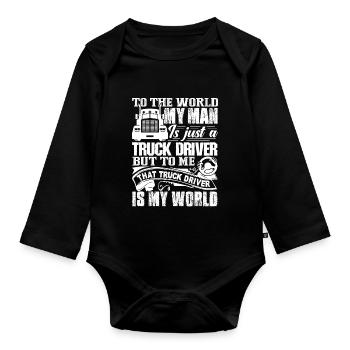 Truck Driver Truck Driver Man Is My World - Organic Longsleeve Baby Bodysuit - black - Front
