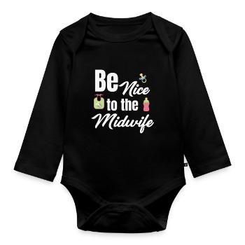 Be nice to the midwife funny obstetrician - Organic Longsleeve Baby Bodysuit - black - Front