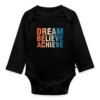 Dream Believe Achieve Motivation - Organic Longsleeve Baby Bodysuit - black - Front