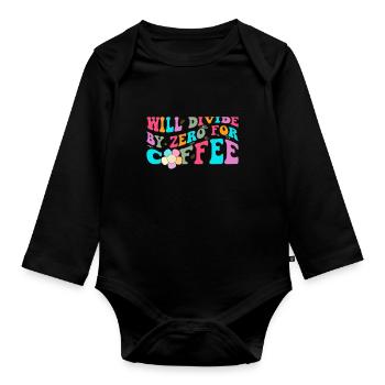 Will divide by zero for coffee Funny Math - Organic Longsleeve Baby Bodysuit - black - Front