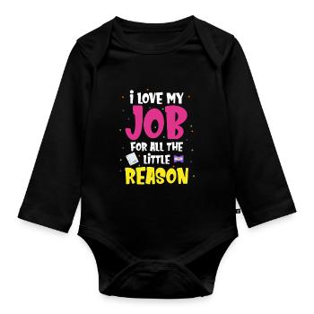 I love my job for all the little reasons - Organic Longsleeve Baby Bodysuit - black - Front