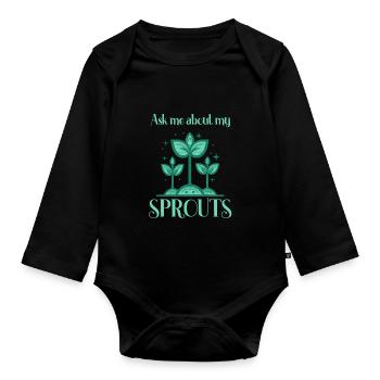 Ask me about my sprouts gardener - Organic Longsleeve Baby Bodysuit - black - Front