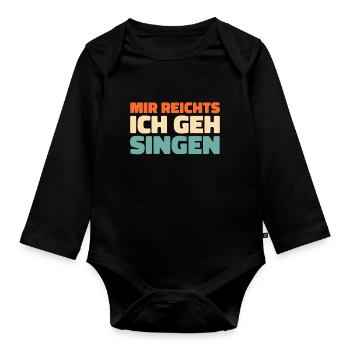 Chor Sänger Mir Reichts Ich Geh Singen - Baby Bio-Langarm-Body - Schwarz - Vorne