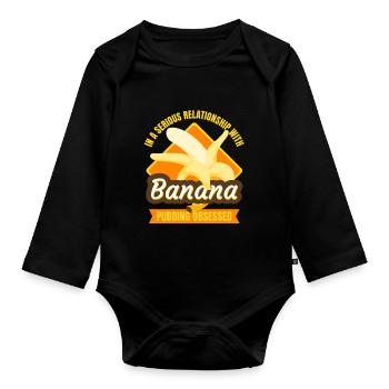 In A Serious Relationship With Banana Pudding - Organic Longsleeve Baby Bodysuit - black - Front