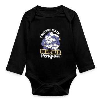 Penguins I did the math, the answer is - Organic Longsleeve Baby Bodysuit - black - Front