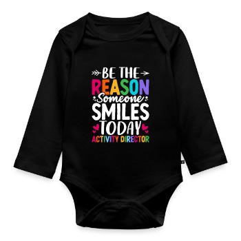 Be the Reason Someone Smiles Today Funny Activity - Organic Longsleeve Baby Bodysuit - black - Front