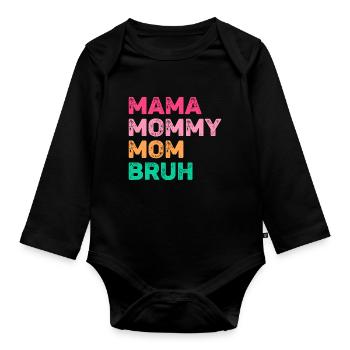 Mama Mommy Mom Bruh - Baby Bio-Langarm-Body - Schwarz - Vorne