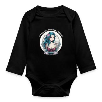 IN A SEA FULL OF FISH BE A MERMAID - Organic Longsleeve Baby Bodysuit - black - Front