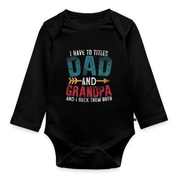 Ich habe zwei Titel, Papa und Opa, und ich rocke sie - Baby Bio-Langarm-Body - Schwarz - Vorne