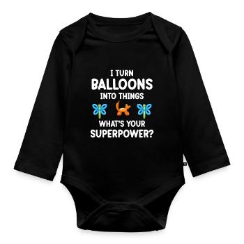 I turn balloons into things. What's your - Organic Longsleeve Baby Bodysuit - black - Front
