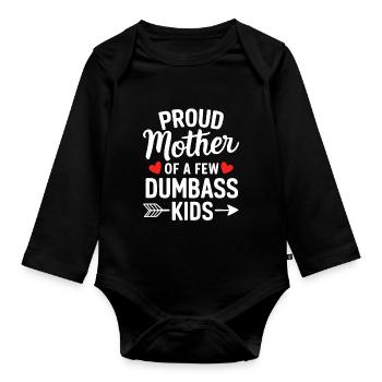 Proud Mother Of A Few Dumbass Kids Motherhood - Organic Longsleeve Baby Bodysuit - black - Front