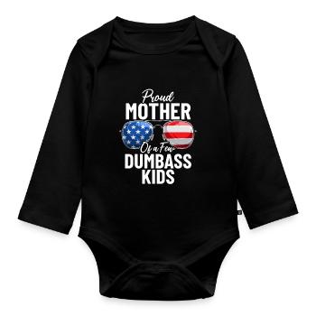 Proud Mother Of A Few Dumbass Kids Funny USA - Organic Longsleeve Baby Bodysuit - black - Front