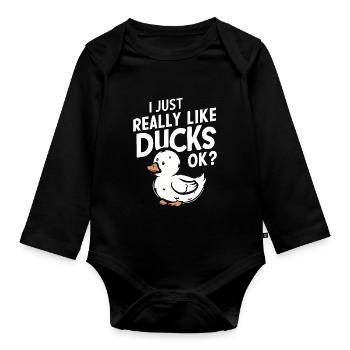 I Just Really Like Ducks Ok Funny Duck Geese - Organic Longsleeve Baby Bodysuit - black - Front