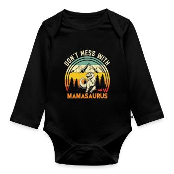 Don't Mess With Mamasaurus Funny Mama Saurus - Organic Longsleeve Baby Bodysuit - black - Front