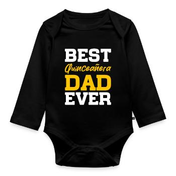 best quinceanera dad ever Design for a father - Organic Longsleeve Baby Bodysuit - black - Front