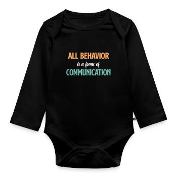 t shirt for beware Every behavior is a form of - Organic Longsleeve Baby Bodysuit - black - Front