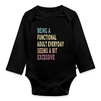 Being A Functional Adult Everyday Seems A Bit - Organic Longsleeve Baby Bodysuit - black - Front