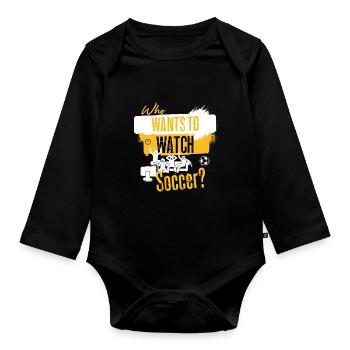 Who wants to watch football? Football Fans Broadcast - Organic Longsleeve Baby Bodysuit - black - Front