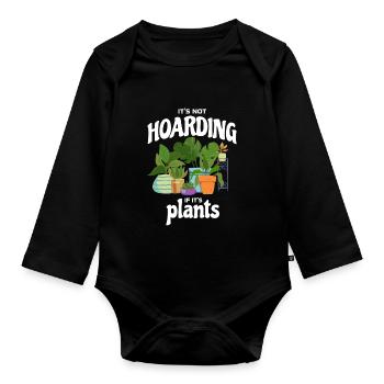 It's Not Hoarding If It's Plants Plant - Organic Longsleeve Baby Bodysuit - black - Front