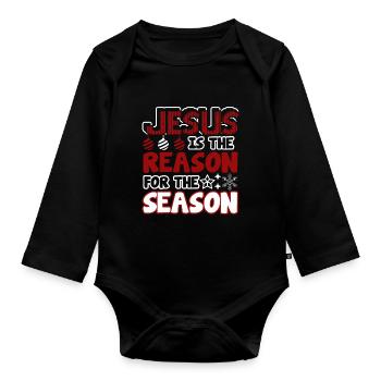 Christmas Jesus Is The Reason For The Season - Organic Longsleeve Baby Bodysuit - black - Front