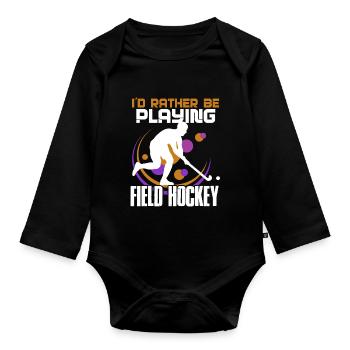 Field Hockey I'd Rather Be Playing Field Hockey - Organic Longsleeve Baby Bodysuit - black - Front