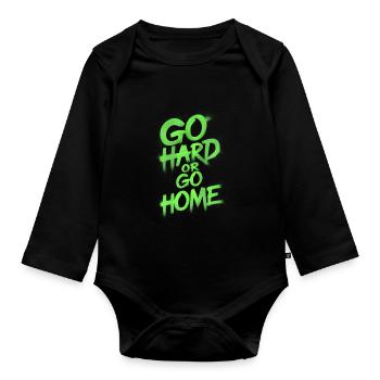 Go hard or go home spray painted party saying - Organic Longsleeve Baby Bodysuit - black - Front